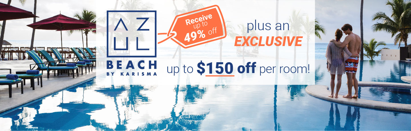 Azul Beach 49 Percent off plus 150 off per Room_Azul Resorts & Spas-LARGE